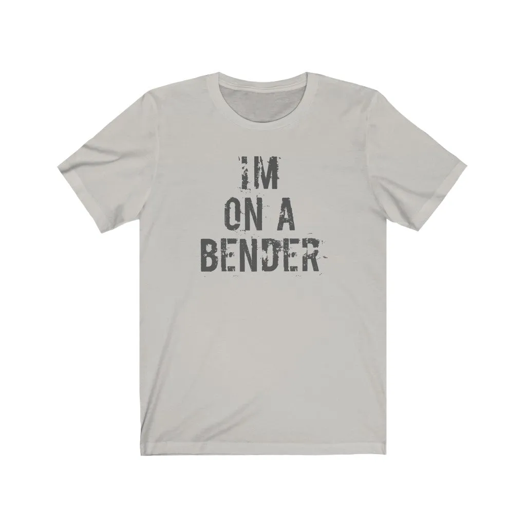 I'm on a bender