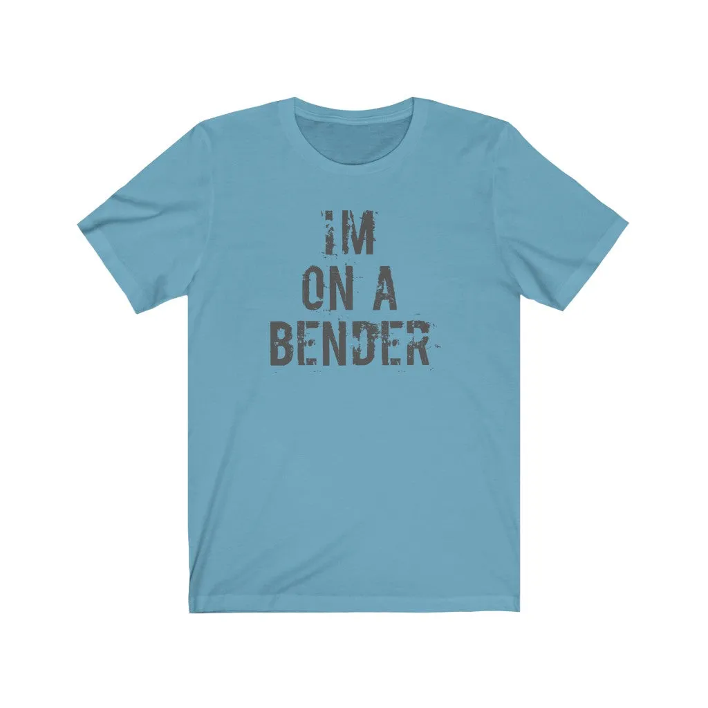 I'm on a bender