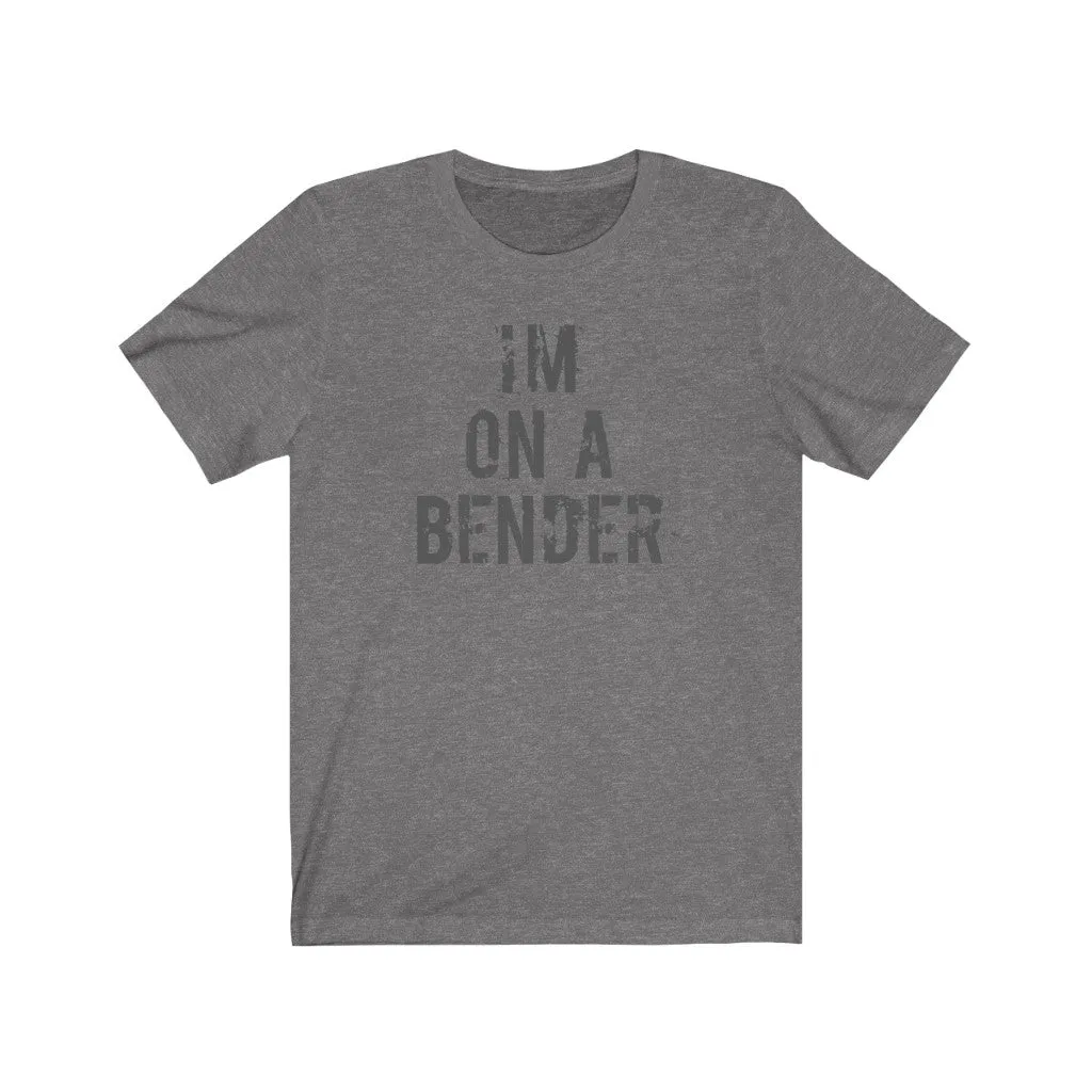I'm on a bender