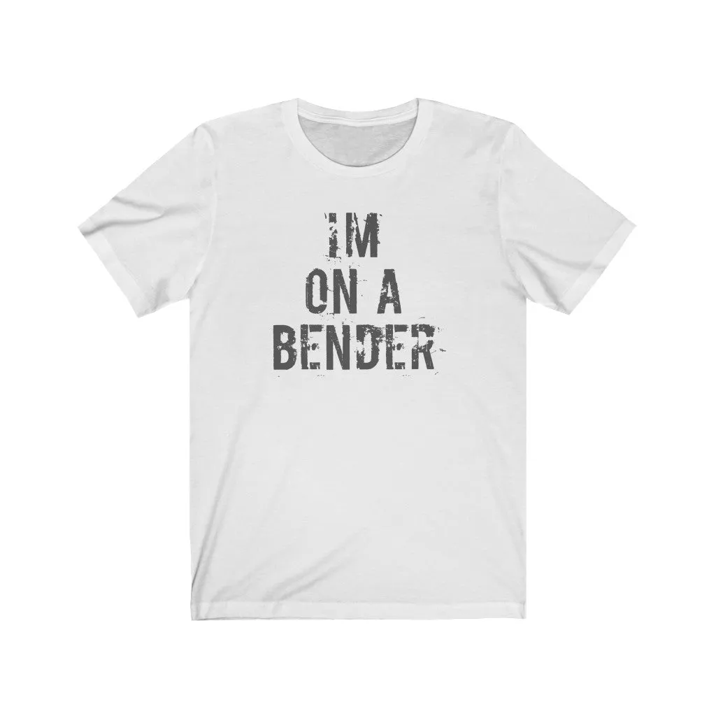 I'm on a bender
