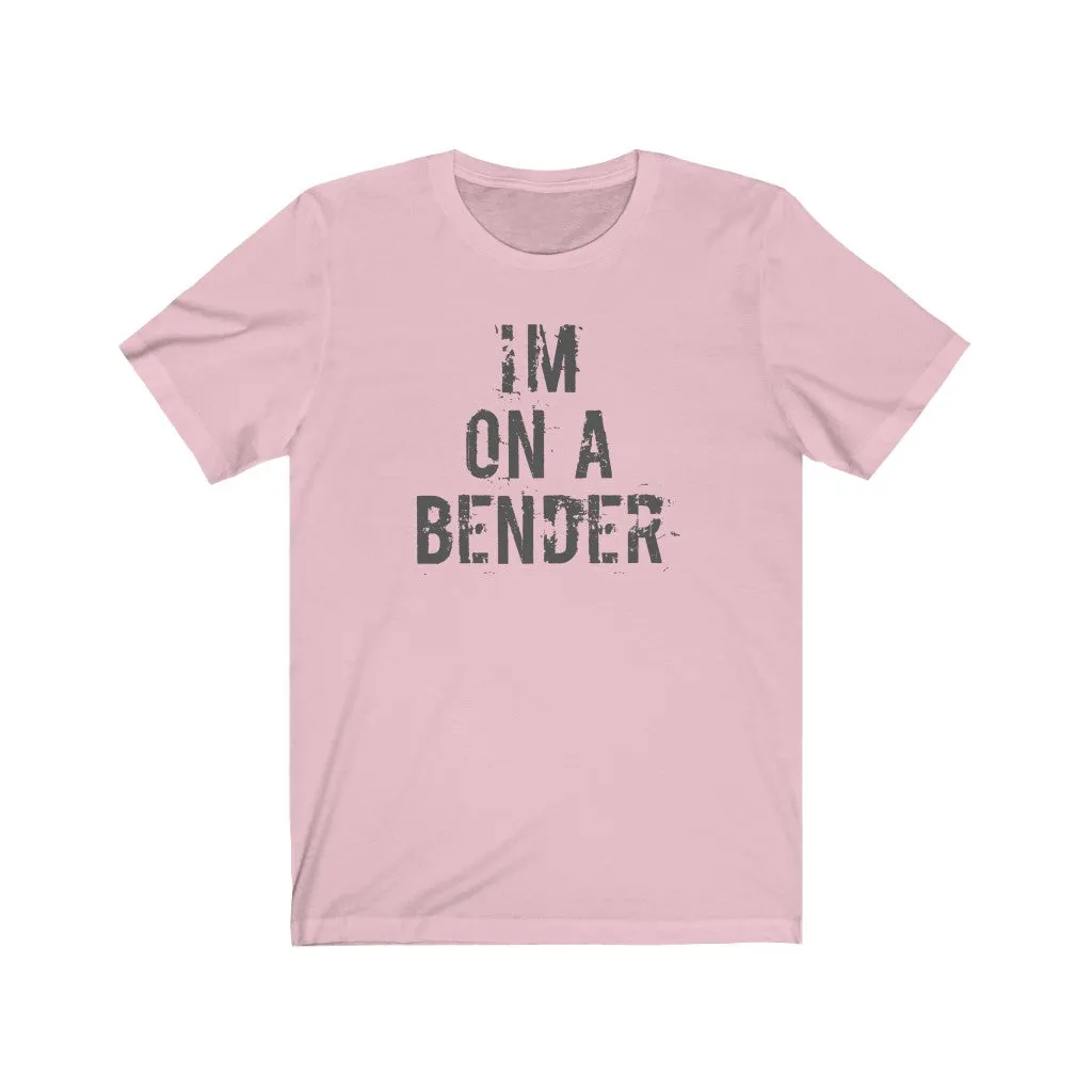 I'm on a bender