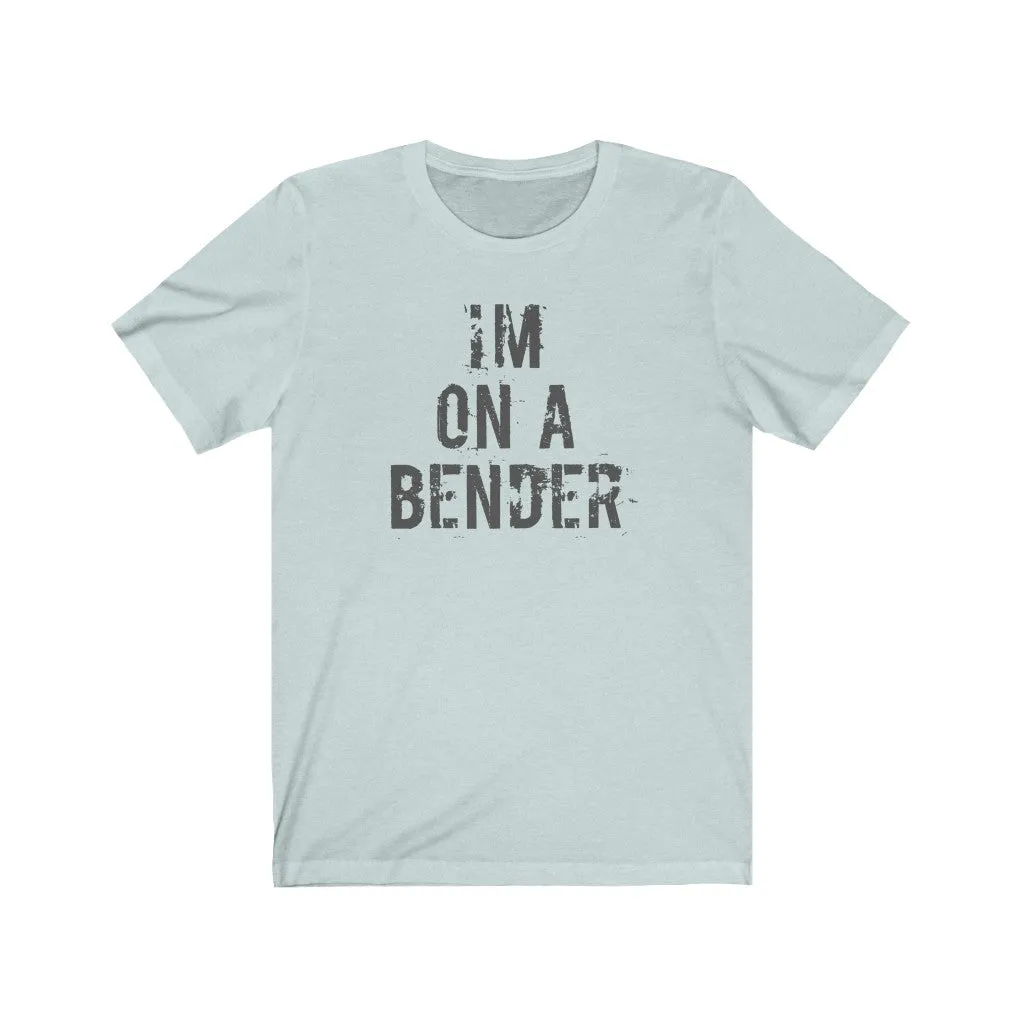 I'm on a bender