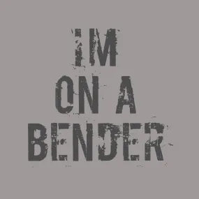 I'm on a bender