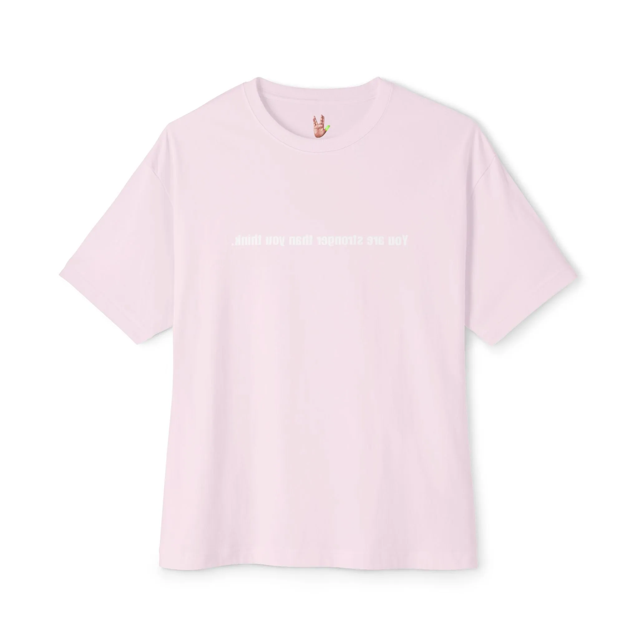 You Are Stronger Than You Think (Mirror Image) - Unisex Oversized Boxy Tee