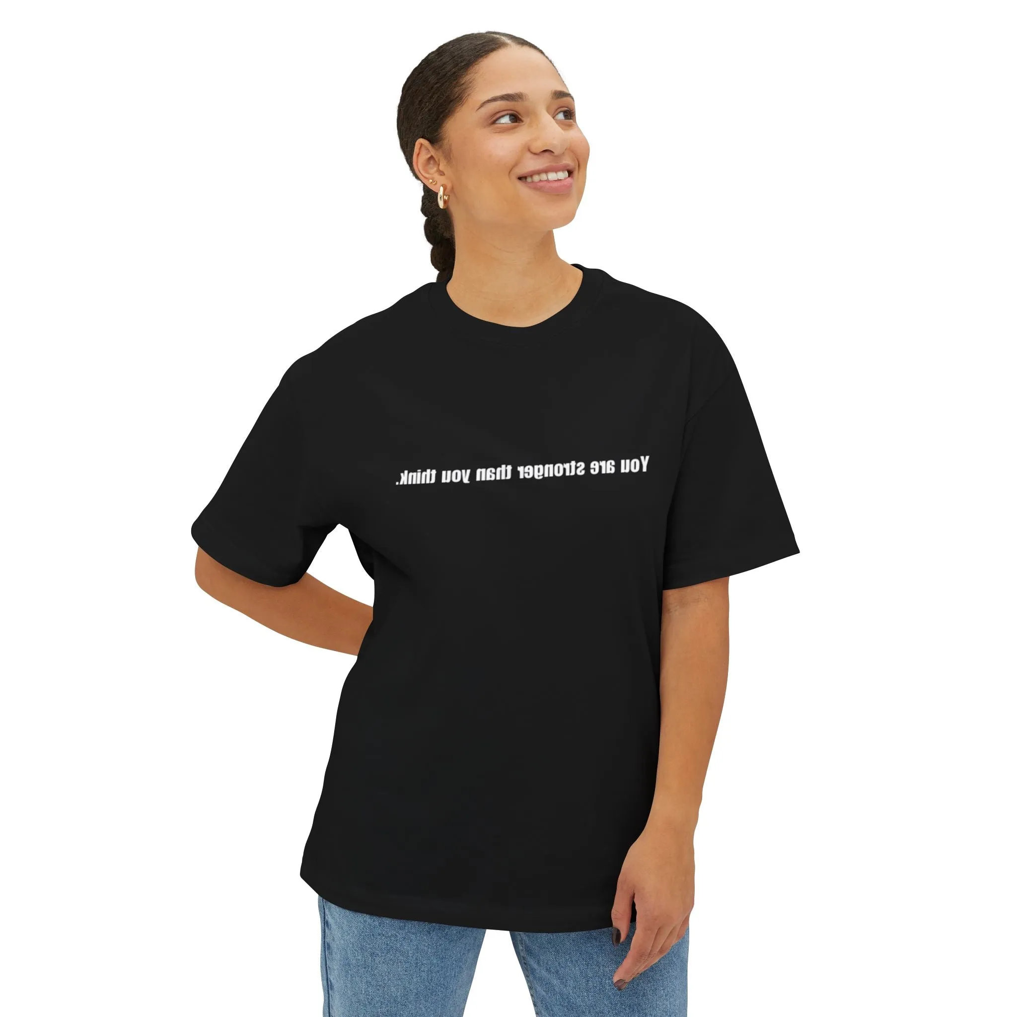 You Are Stronger Than You Think (Mirror Image) - Unisex Oversized Boxy Tee